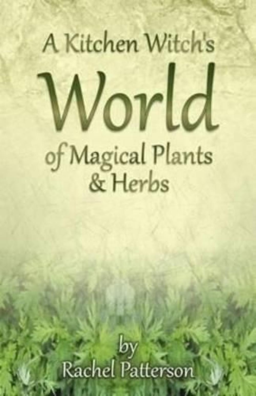 Kitchen Witch`s World of Magical Herbs & Plants, A, 9781782796213
