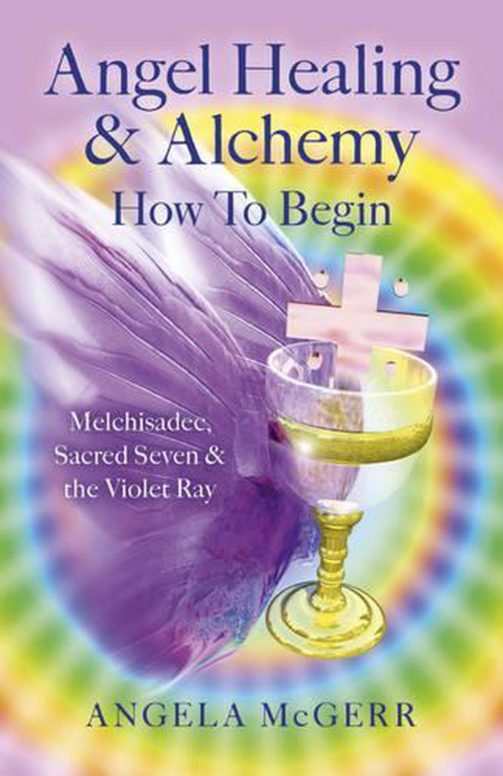 Angel Healing & Alchemy - How to Begin, 9781782797425