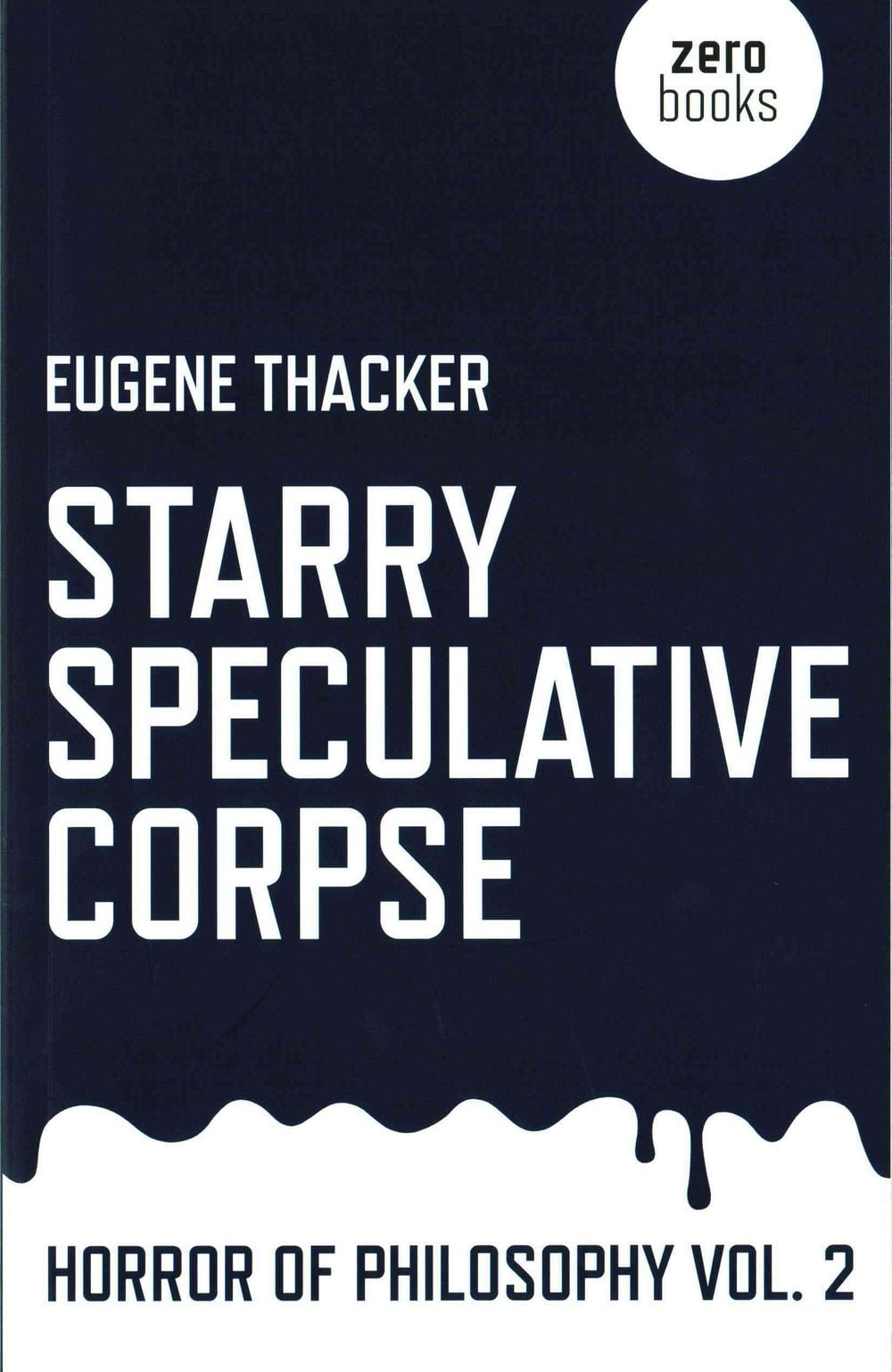 Starry Speculative Corpse – Horror of Philosophy vol. 2 by Eugene Thacker - ISBN: 9781782798910