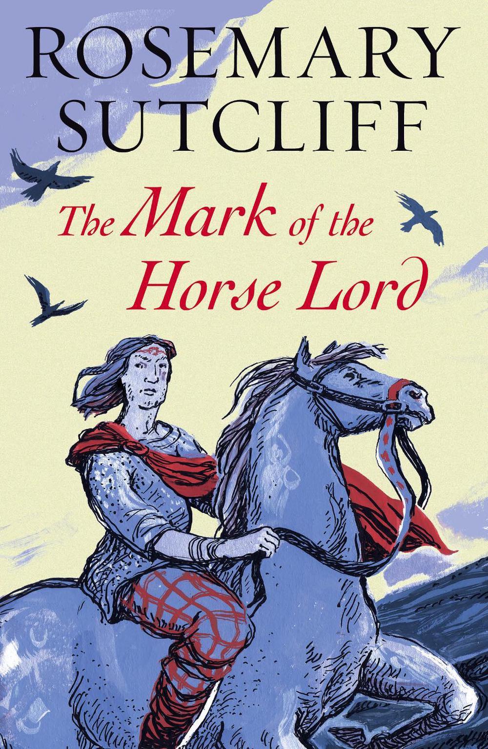 The Mark of the Horse Lord by Rosemary Sutcliff - ISBN: 9781782950868
