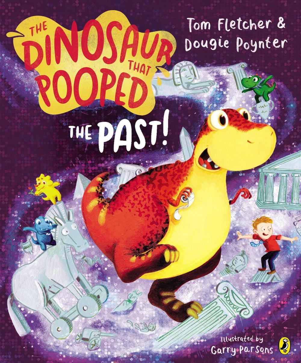 The Dinosaur That Pooped the Past by Tom Fletcher - ISBN: 9781782951780