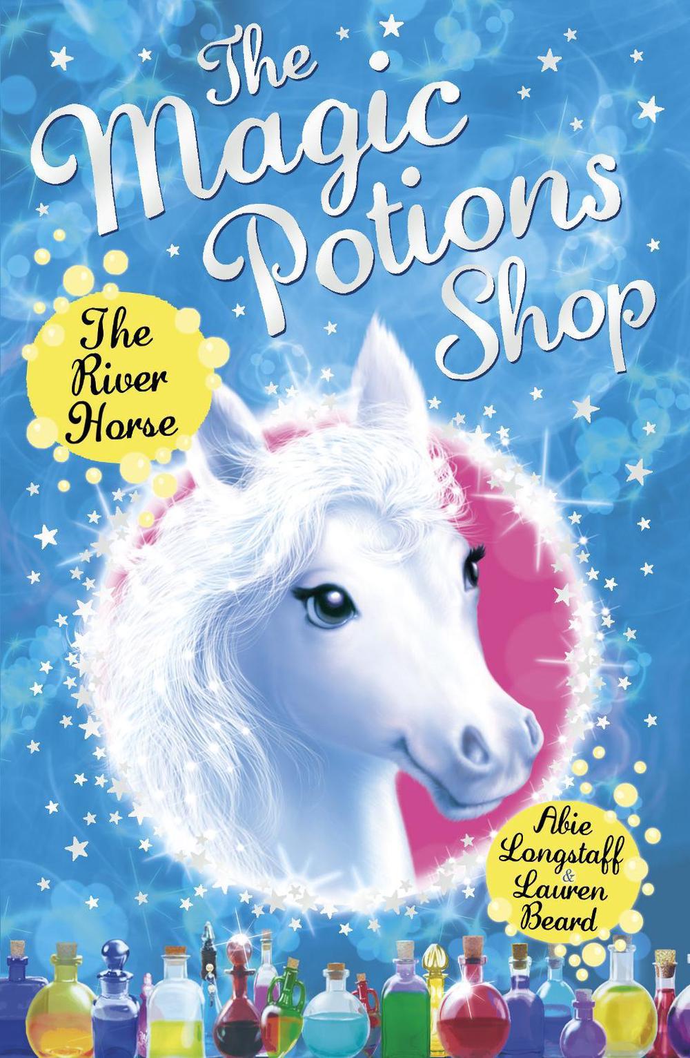 The Magic Potions Shop: The River Horse by Abie Longstaff - ISBN: 9781782951902