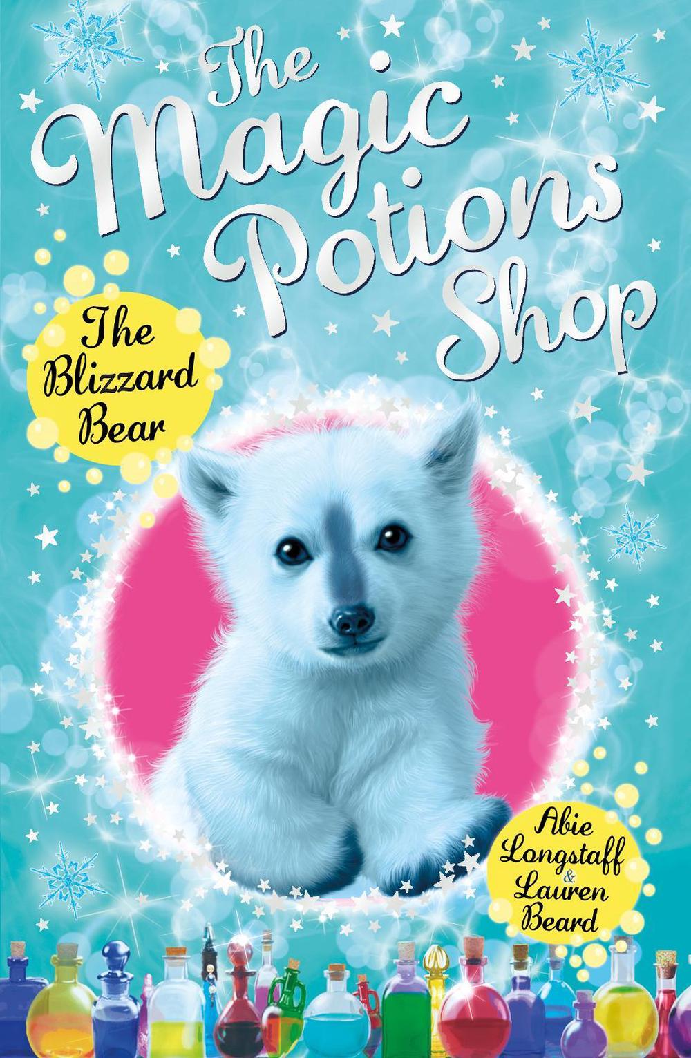 The Magic Potions Shop: The Blizzard Bear by Abie Longstaff - ISBN: 9781782951919