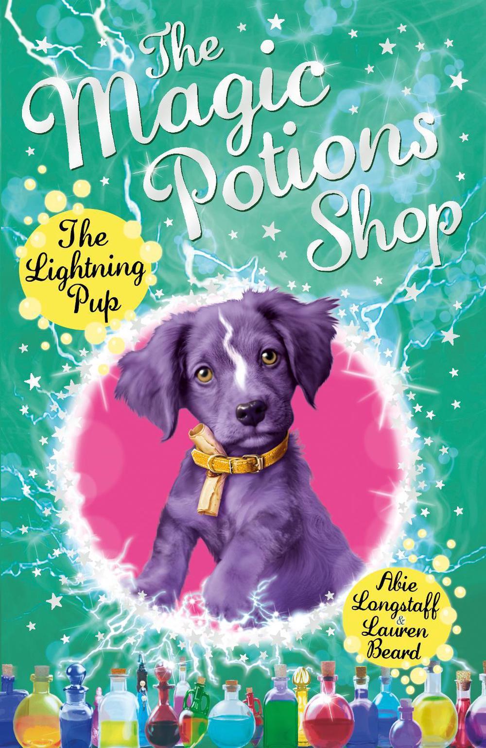 The Magic Potions Shop: The Lightning Pup by Abie Longstaff - ISBN: 9781782951926