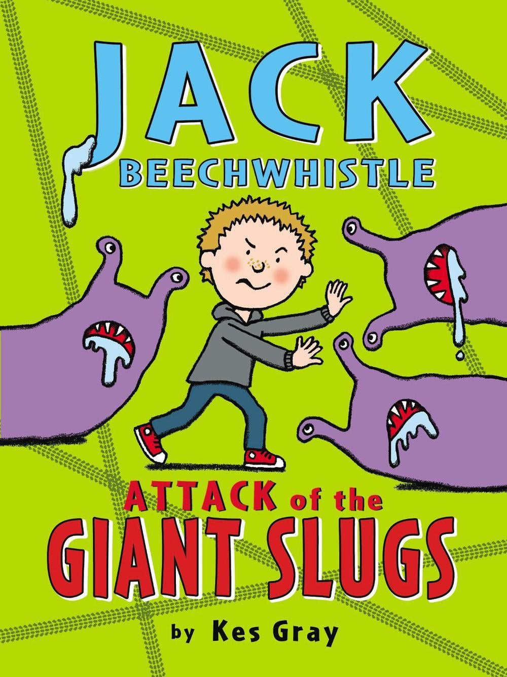 Jack Beechwhistle: Attack of the Giant Slugs by Kes Gray - ISBN: 9781782953036