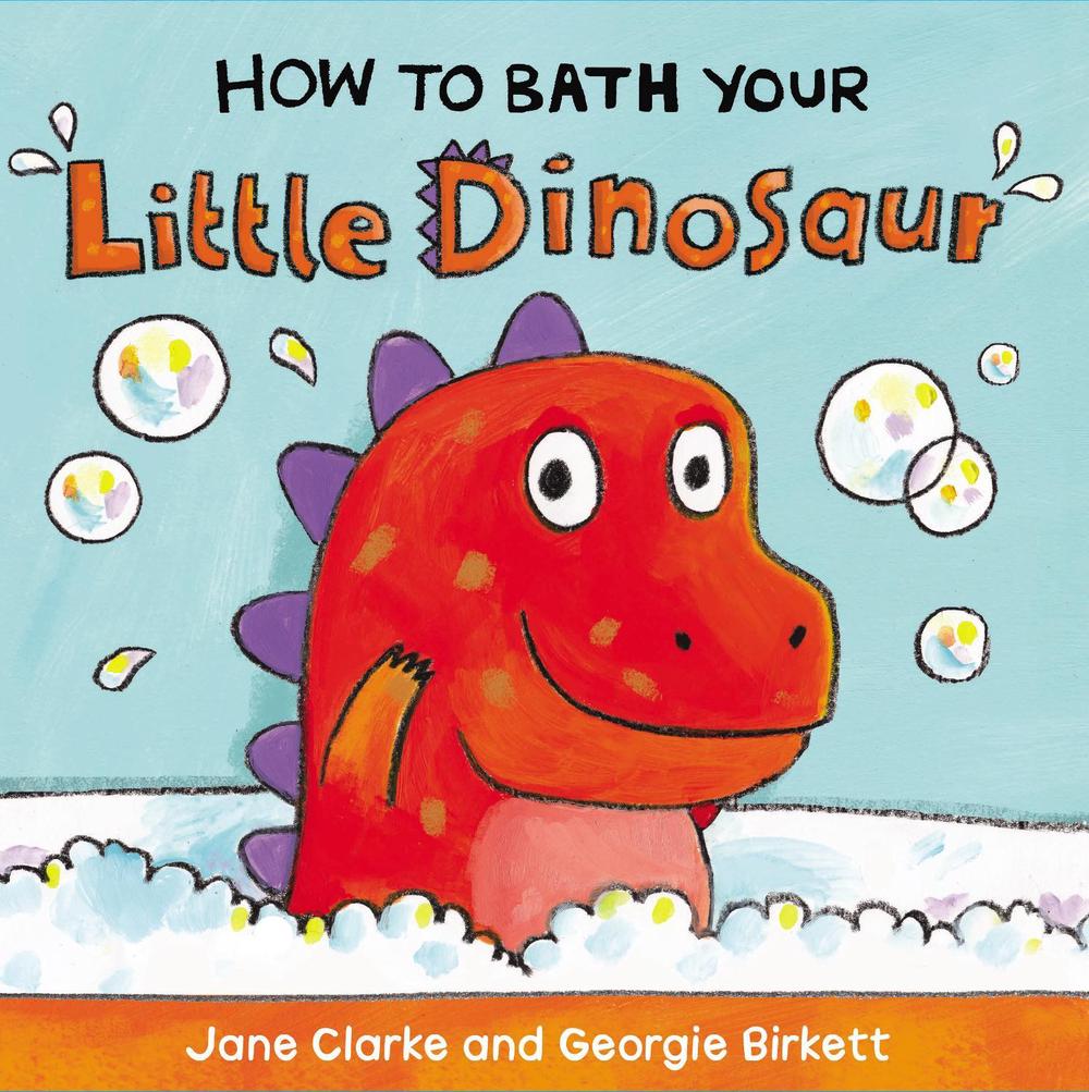 How to Bath Your Little Dinosaur, 9781782953944