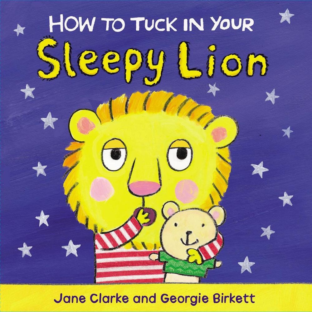 How to Tuck In Your Sleepy Lion, 9781782953968