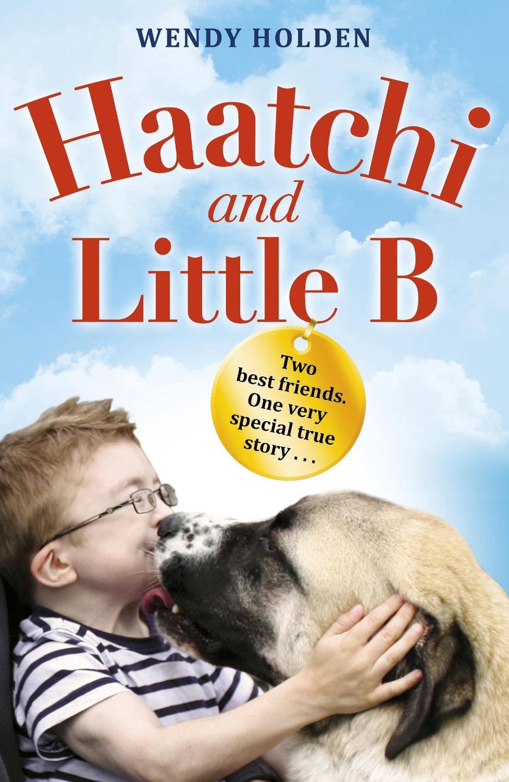 Haatchi and Little B - Junior edition by Wendy Holden - ISBN: 9781782954682