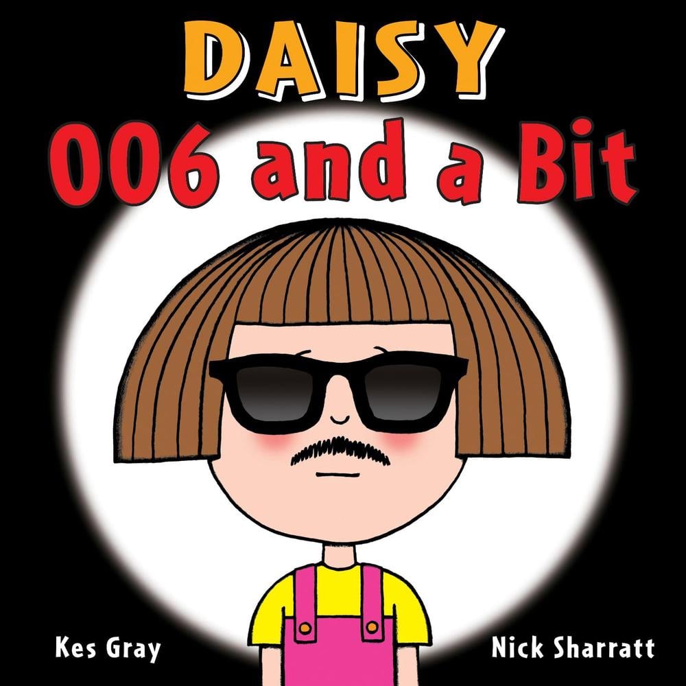 Daisy: 006 and a Bit by Kes Gray - ISBN: 9781782956501