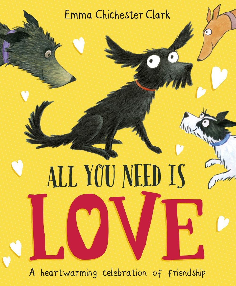 All You Need is Love by Emma Chichester Clark - ISBN: 9781782957584