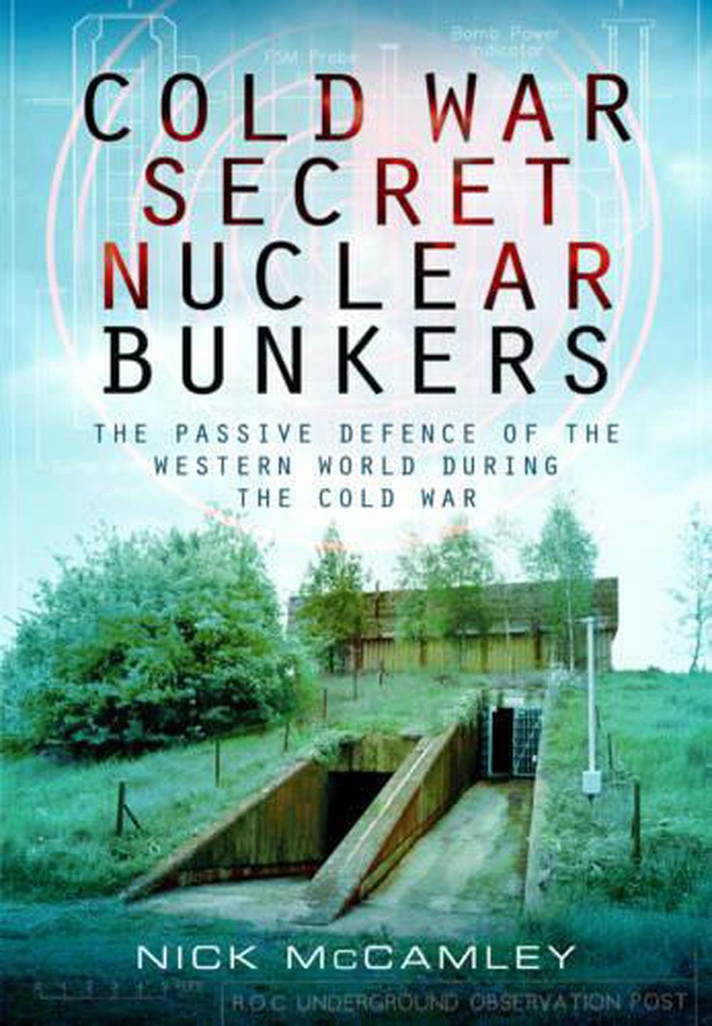 Cold War Secret Nuclear Bunkers By Nick Mccamley Paperback