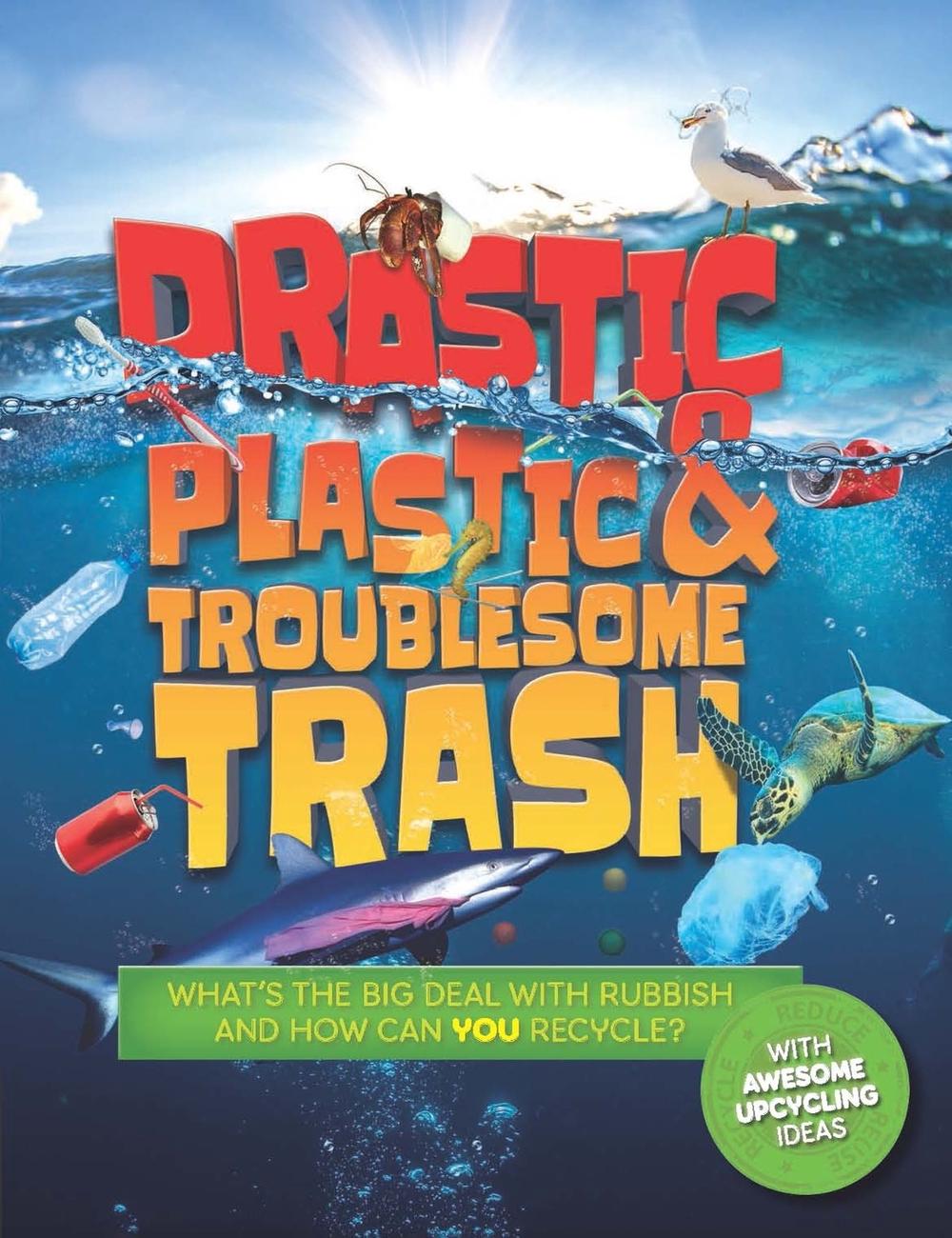 Drastic Plastic and Troublesome Trash, 9781783124794