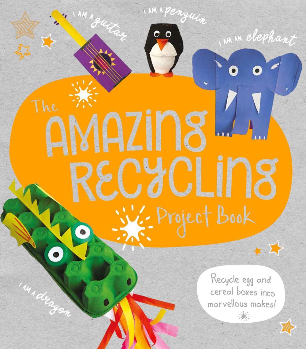The Amazing Recycling Project Book, 9781783125197
