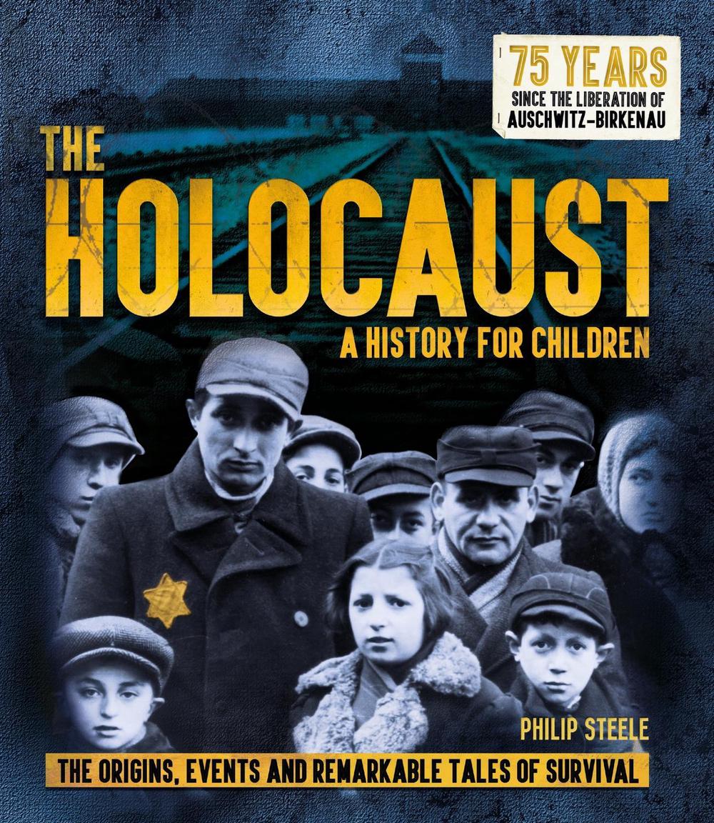 The Holocaust: A History for Children by Philip Steele - ISBN: 9781783125241