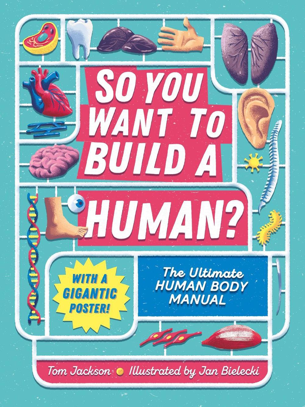 So You Want to Build a Human? by Tom Jackson - ISBN: 9781783125272