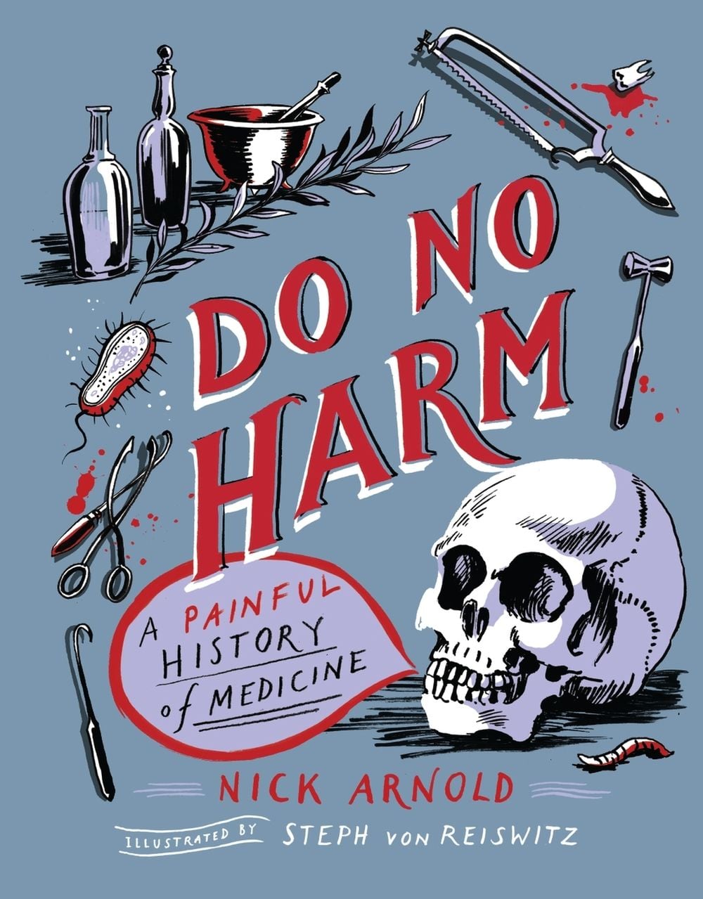 Do No Harm - A Painful History of Medicine by Nick Arnold - ISBN: 9781783126675