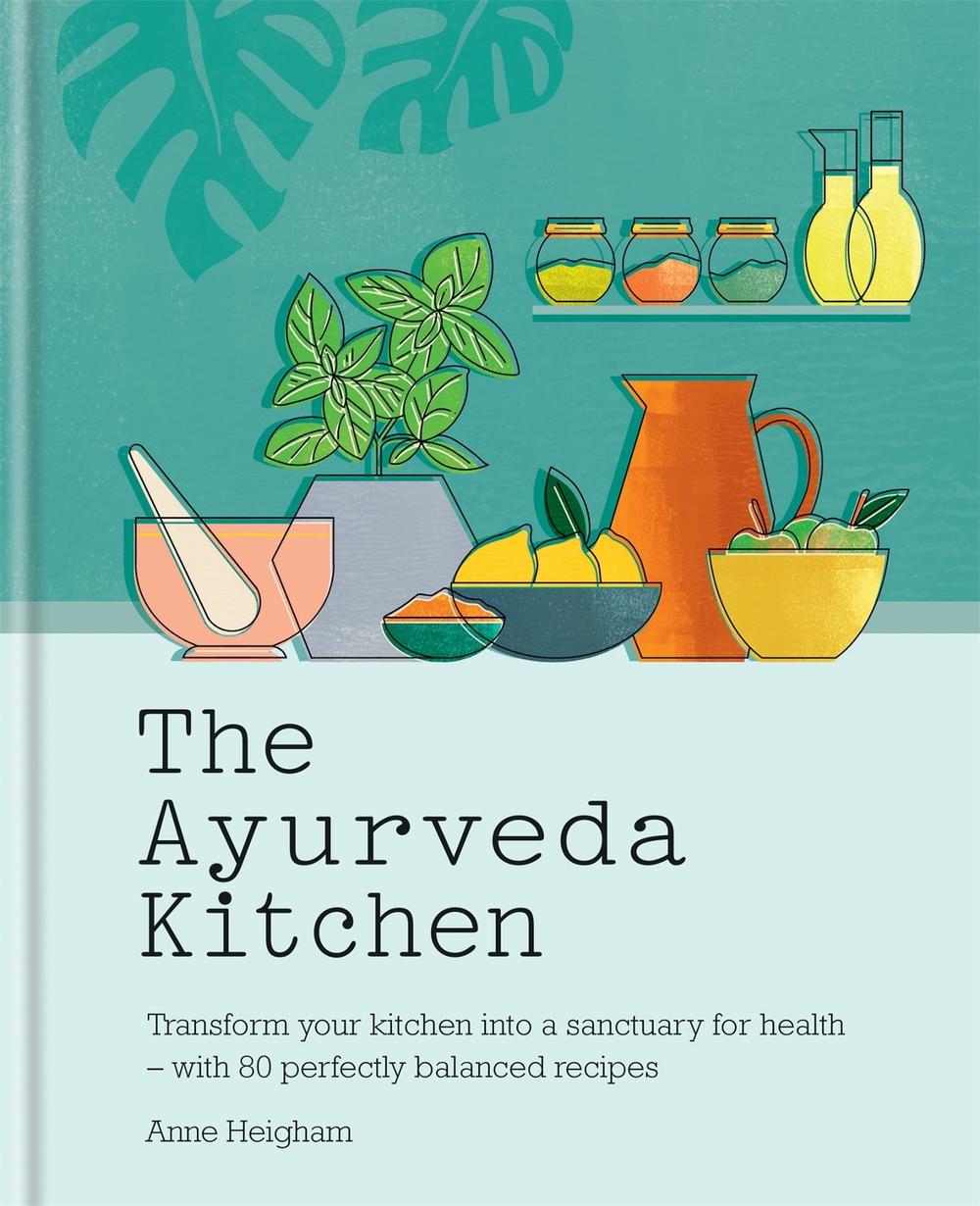 The Ayurveda Kitchen by Anne Heigham - ISBN: 9781783253616