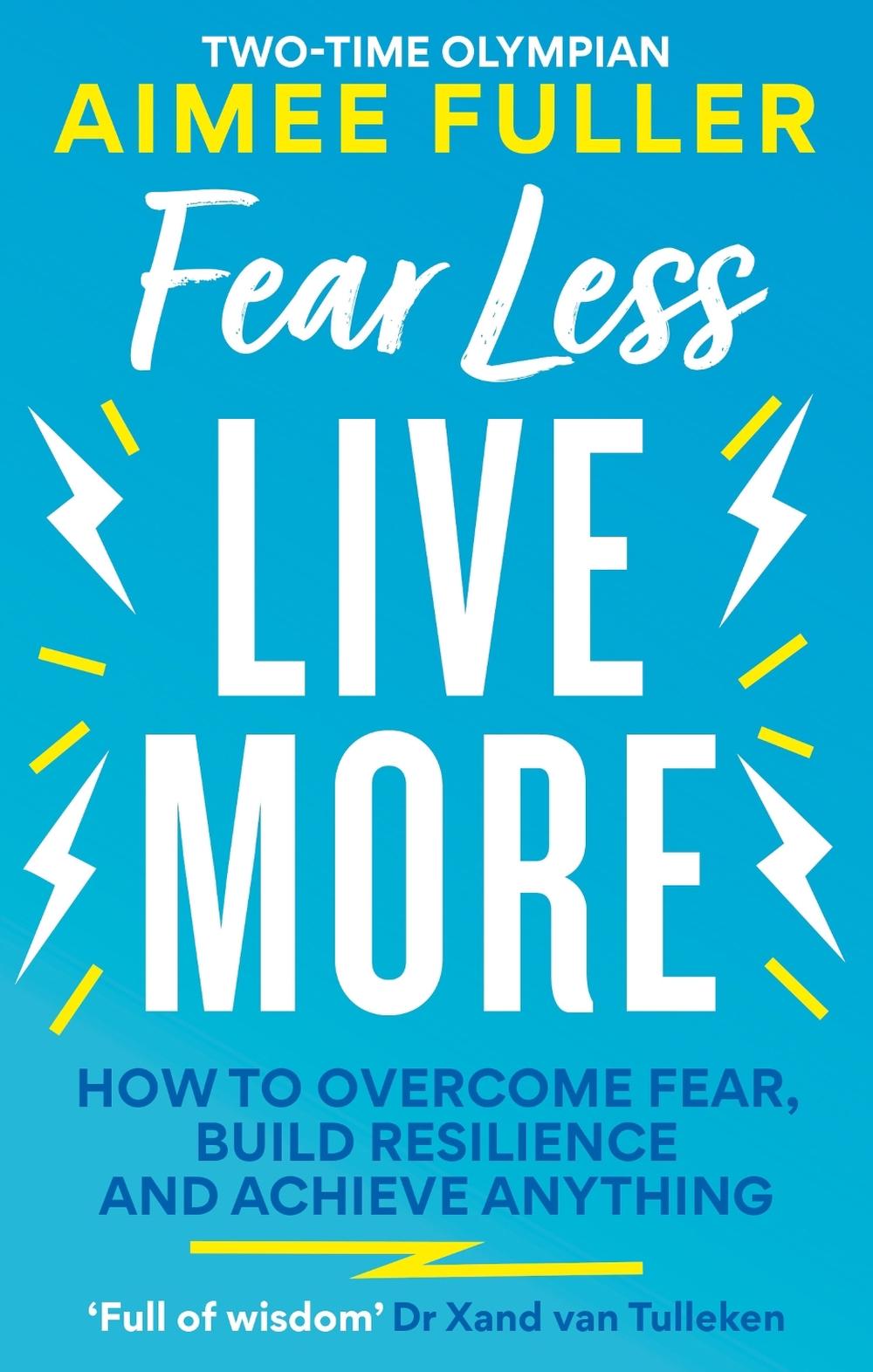 Fear Less Live More by Aimee Fuller - ISBN: 9781783254125