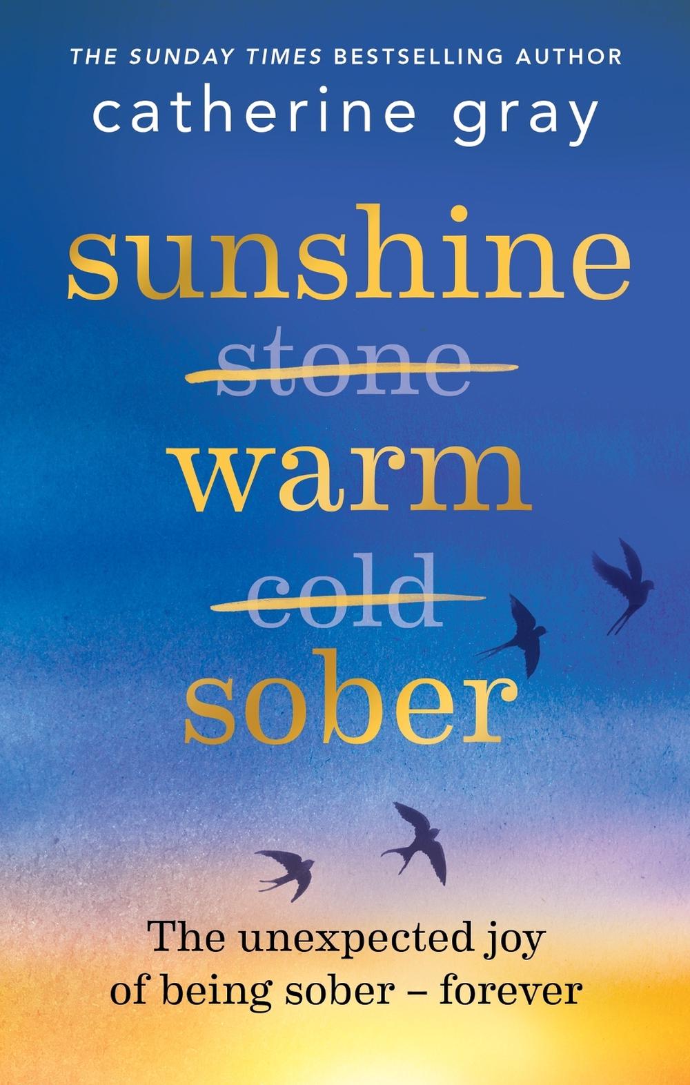 Sunshine Warm Sober by Catherine Gray - ISBN: 9781783255405