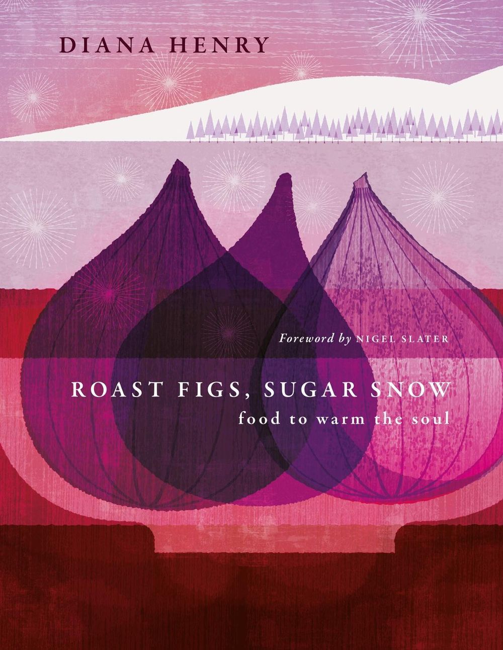 Roast Figs, Sugar Snow by Diana Henry - ISBN: 9781783255702