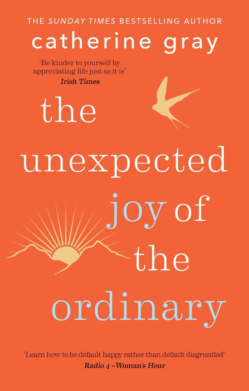 The Unexpected Joy of the Ordinary by Catherine Gray - ISBN: 9781783256044