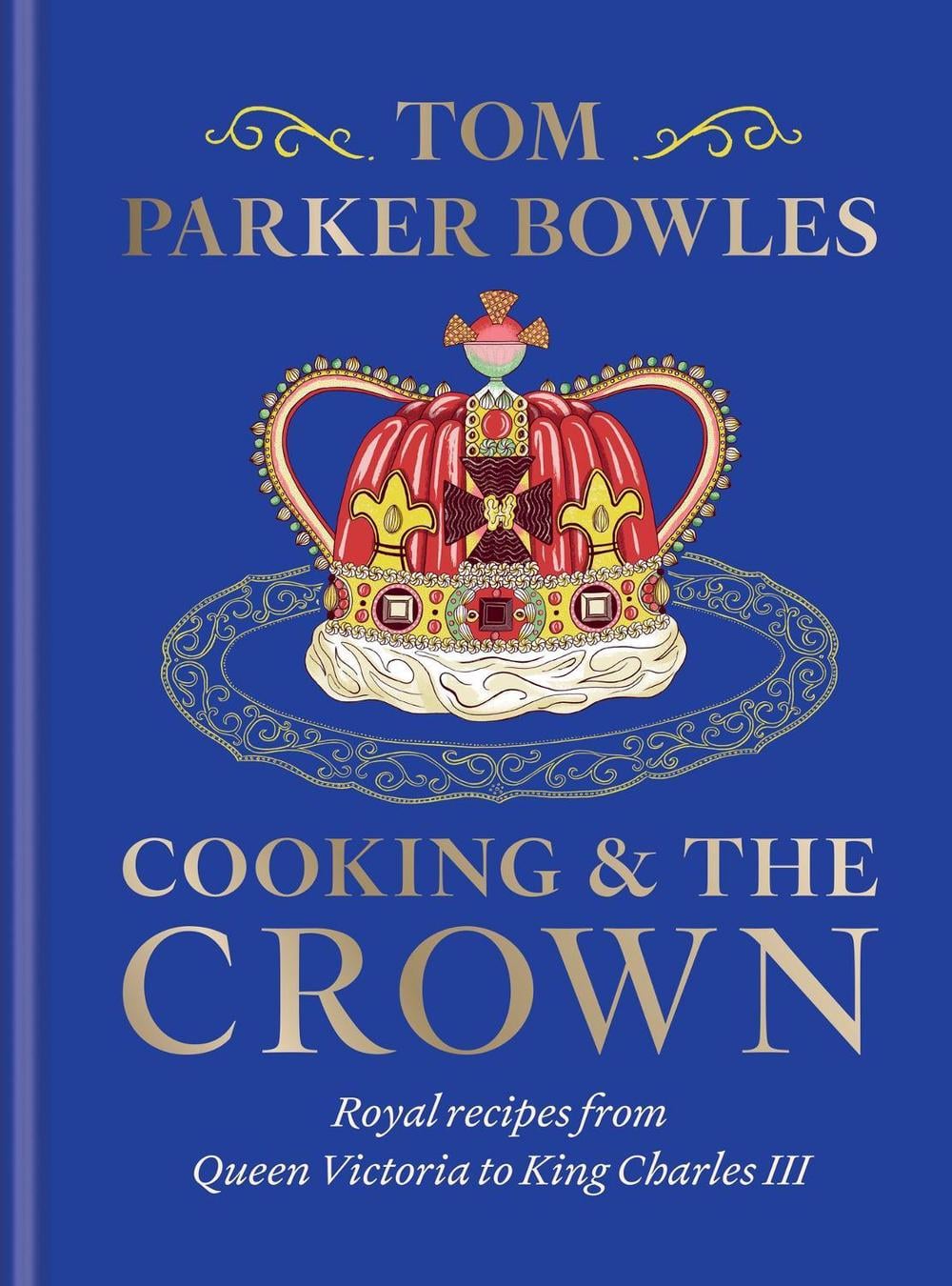 Cooking and the Crown by Tom Parker Bowles - ISBN: 9781783256068