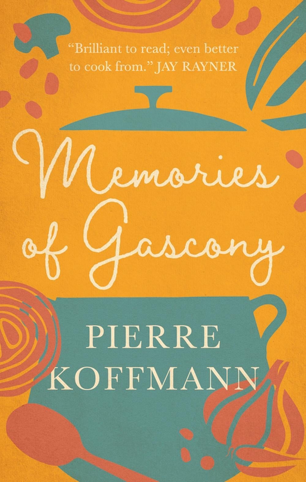 Memories of Gascony by Pierre Koffmann - ISBN: 9781783256419