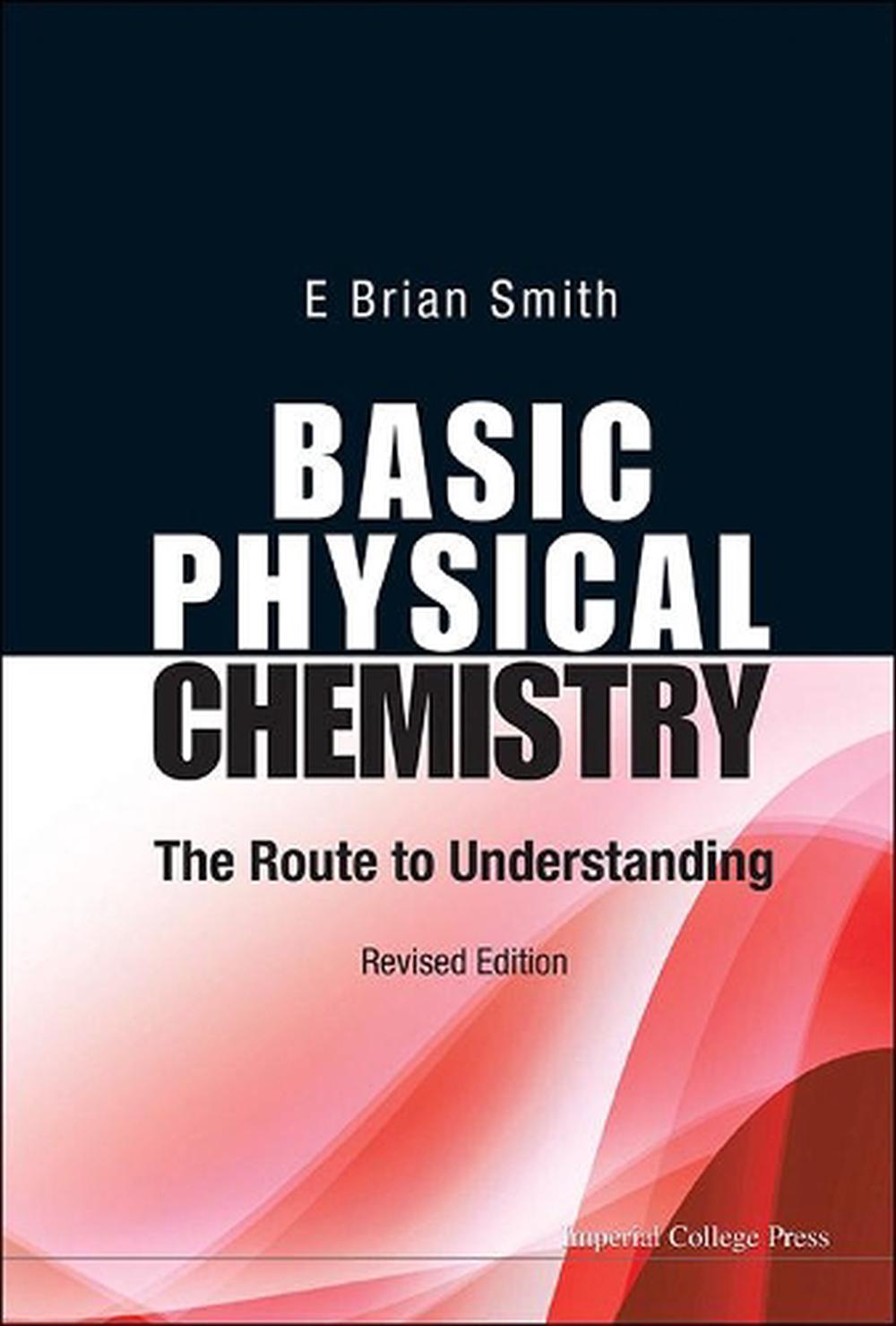 Basic Physical Chemistry: The Route To Understanding (Revised Edition) by E. Brian Smith - ISBN: 9781783262946