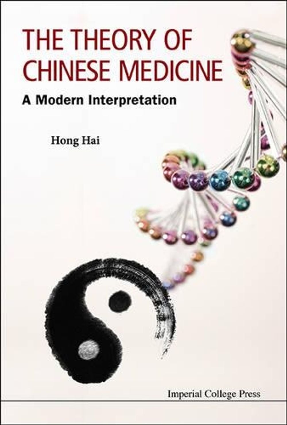 THEORY OF CHINESE MEDICINE, THE: A MODERN INTERPRETATION by Hong Hai - ISBN: 9781783264483
