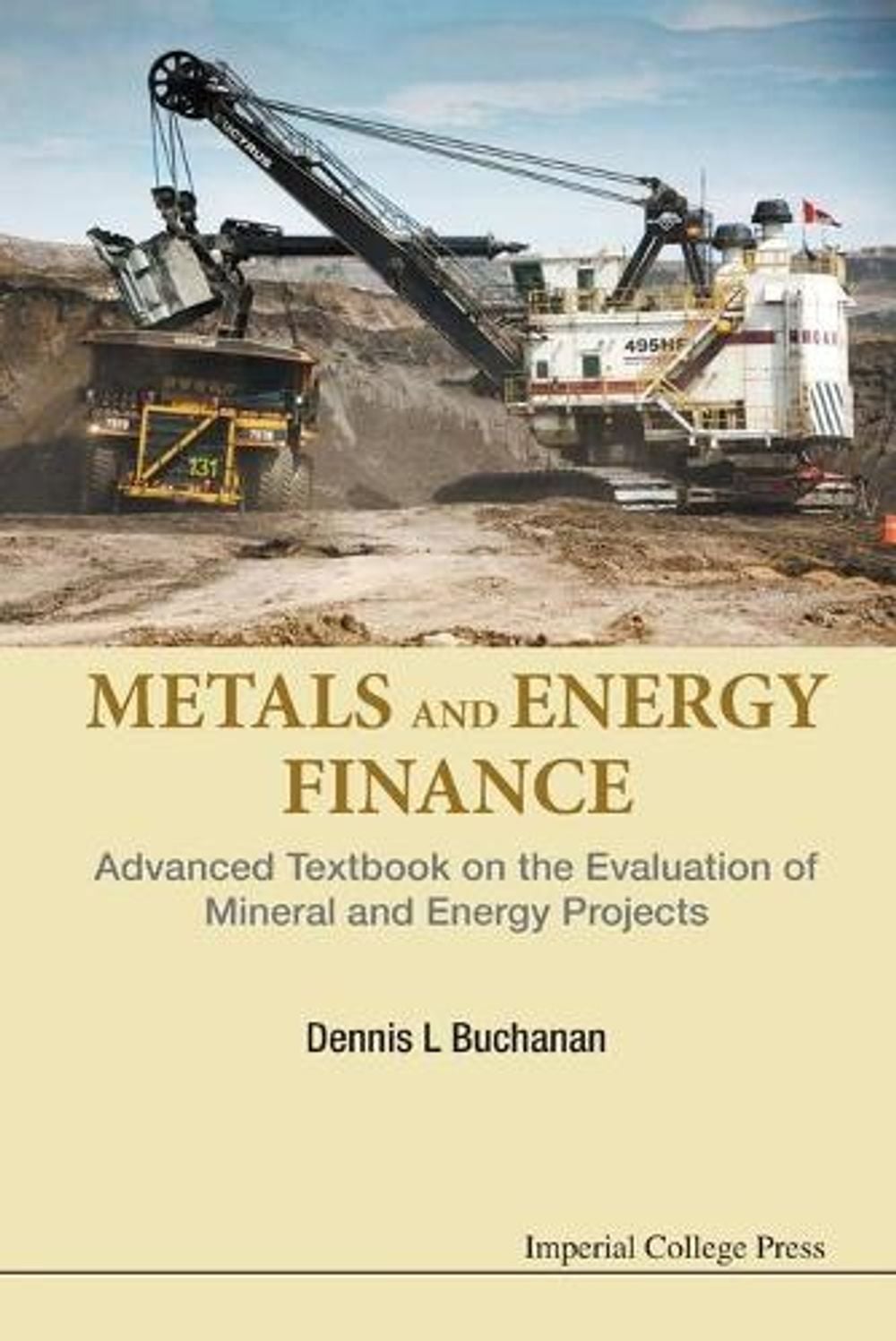 Metals And Energy Finance: Advanced Textbook On The Evaluation Of Mineral And Energy Projects by Dennis L. Buchanan - ISBN: 9781783268511