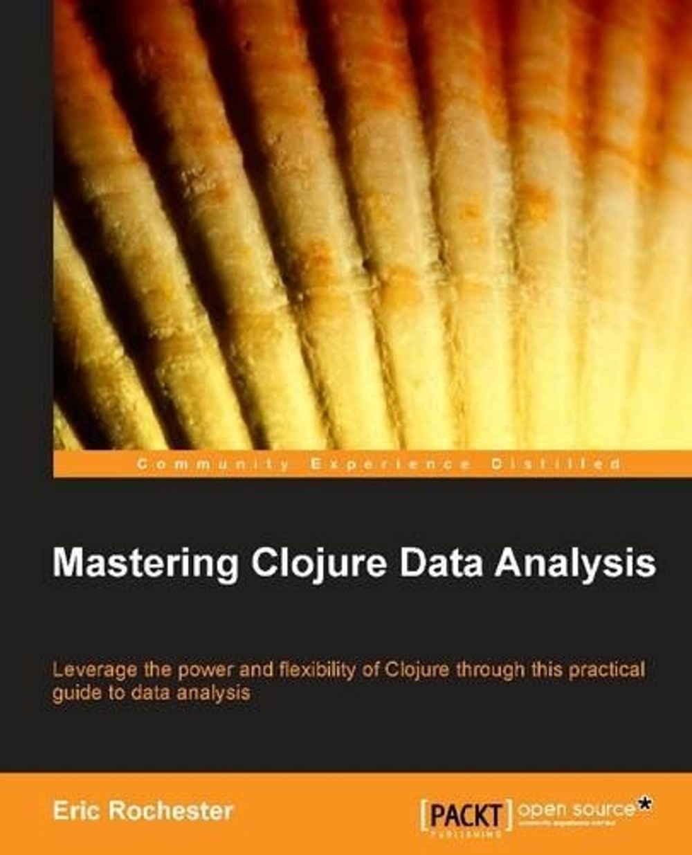 Mastering Clojure Data Analysis by Eric Rochester - ISBN: 9781783284139