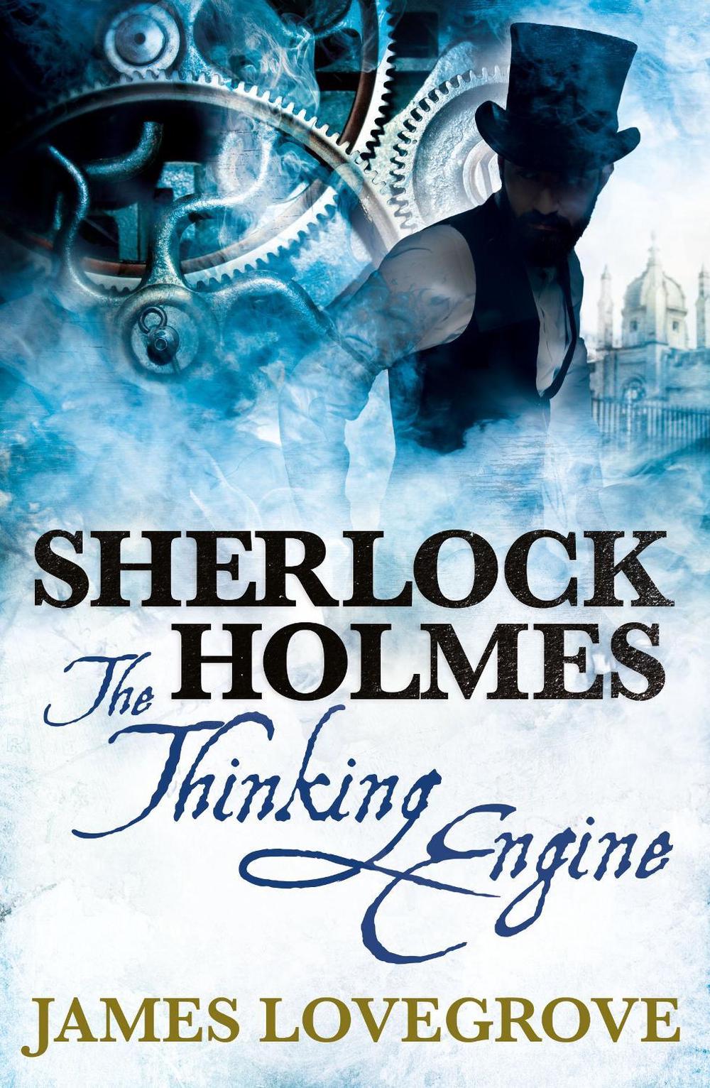 Sherlock Holmes: The Thinking Engine by James Lovegrove - ISBN: 9781783295036