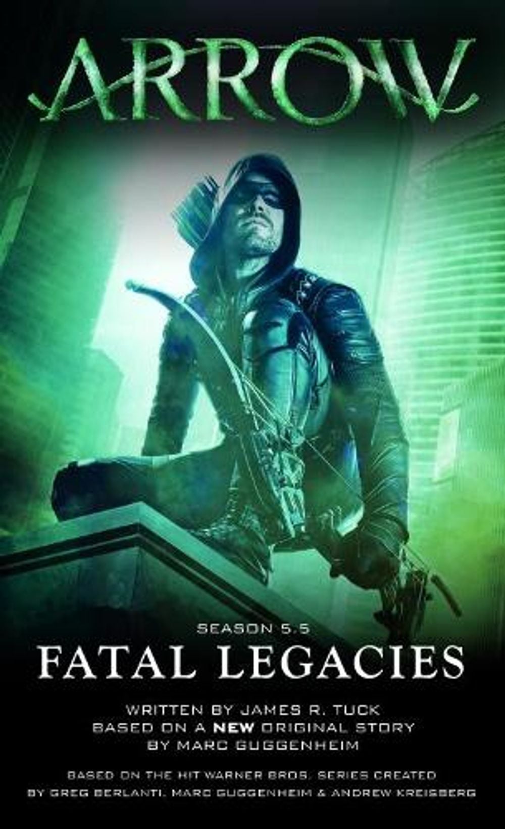 Arrow: Fatal Legacies by Marc Guggenheim - ISBN: 9781783295210