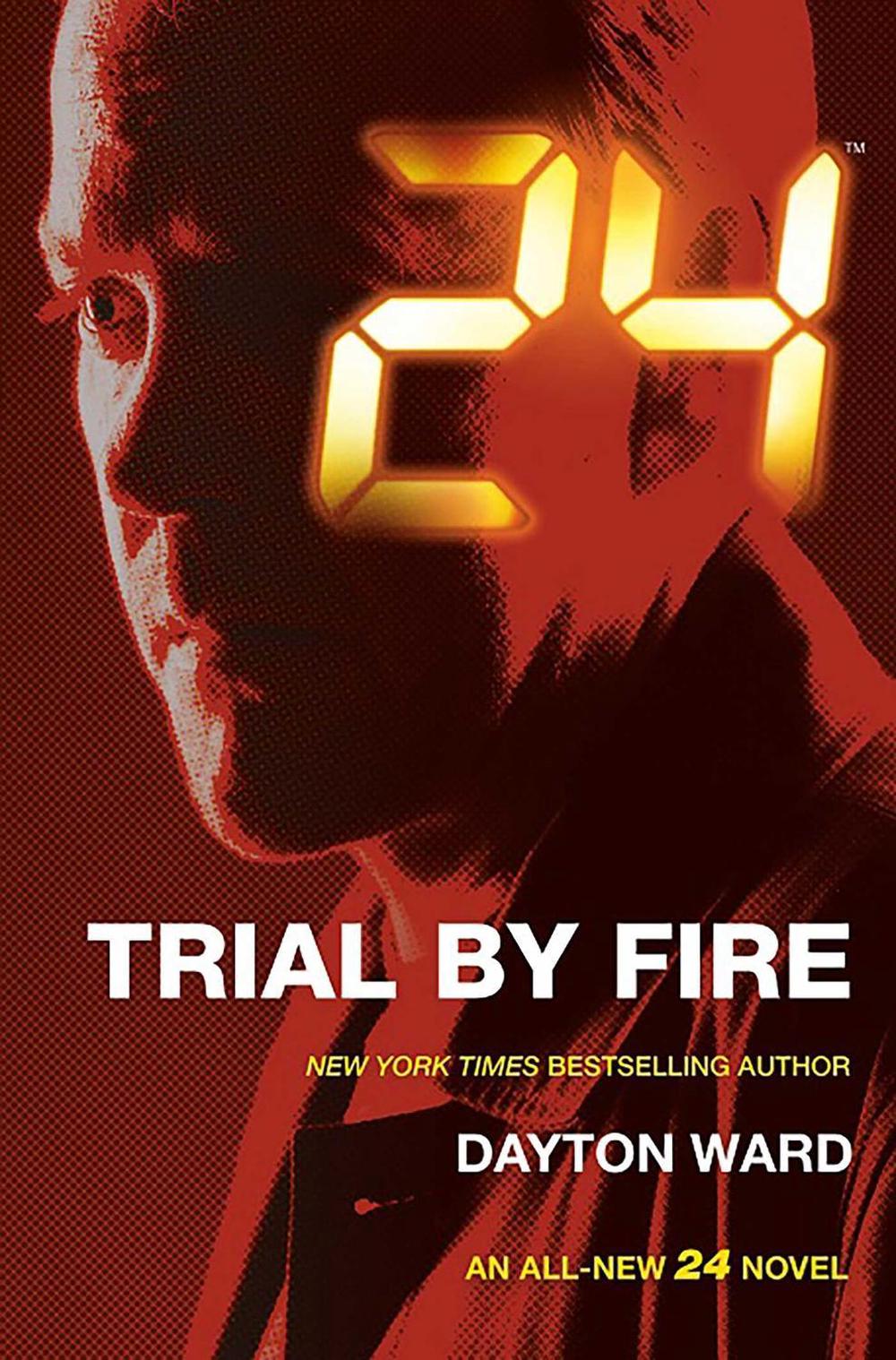 24: Trial by Fire by Dayton Ward - ISBN: 9781783296477
