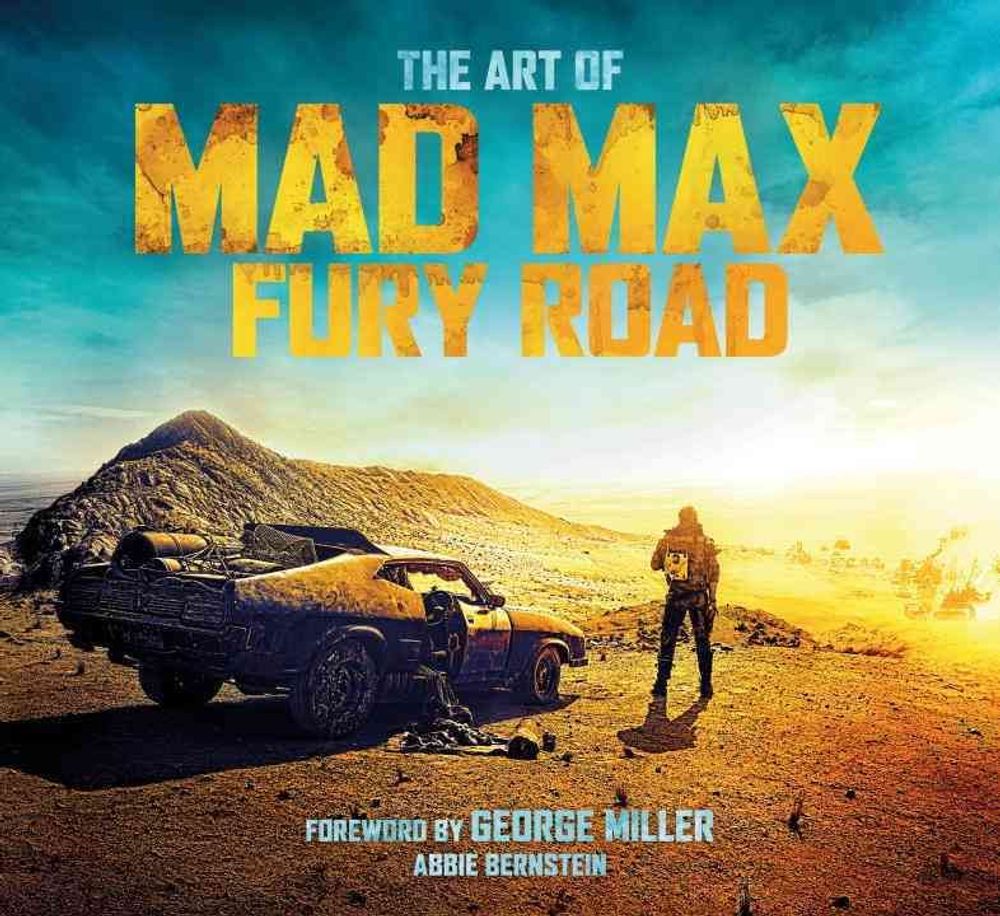The Art of Mad Max: Fury Road by Abbie Bernstein - ISBN: 9781783298167