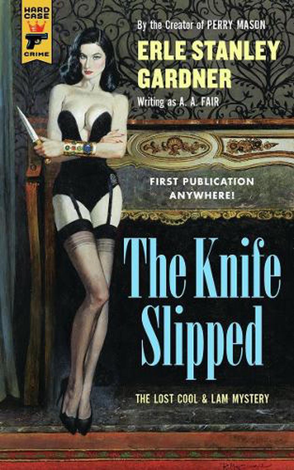 The Knife Slipped by Erle Stanley Gardner - ISBN: 9781783299270