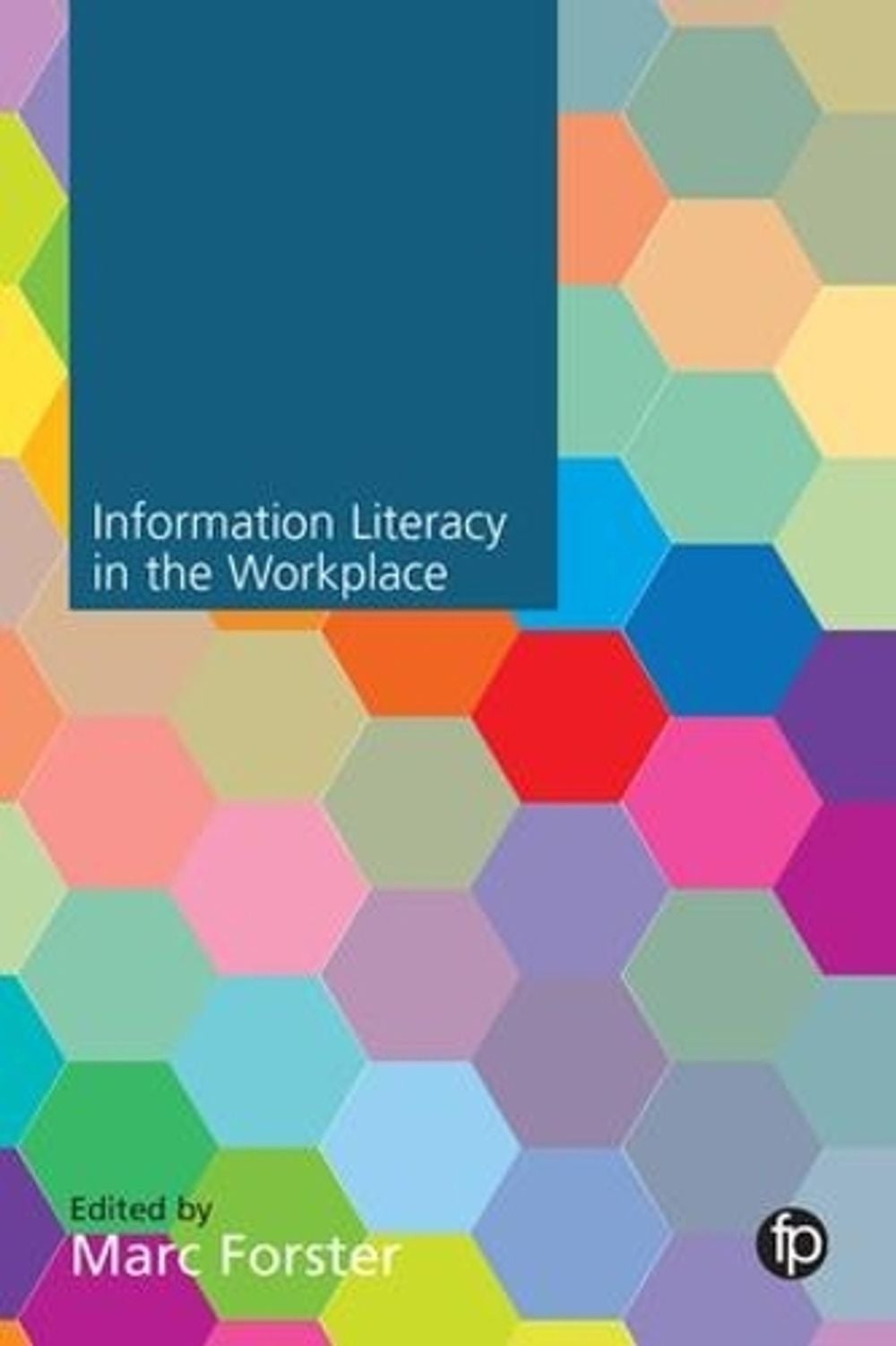 Information Literacy in the Workplace by Marc Forster - ISBN: 9781783301324
