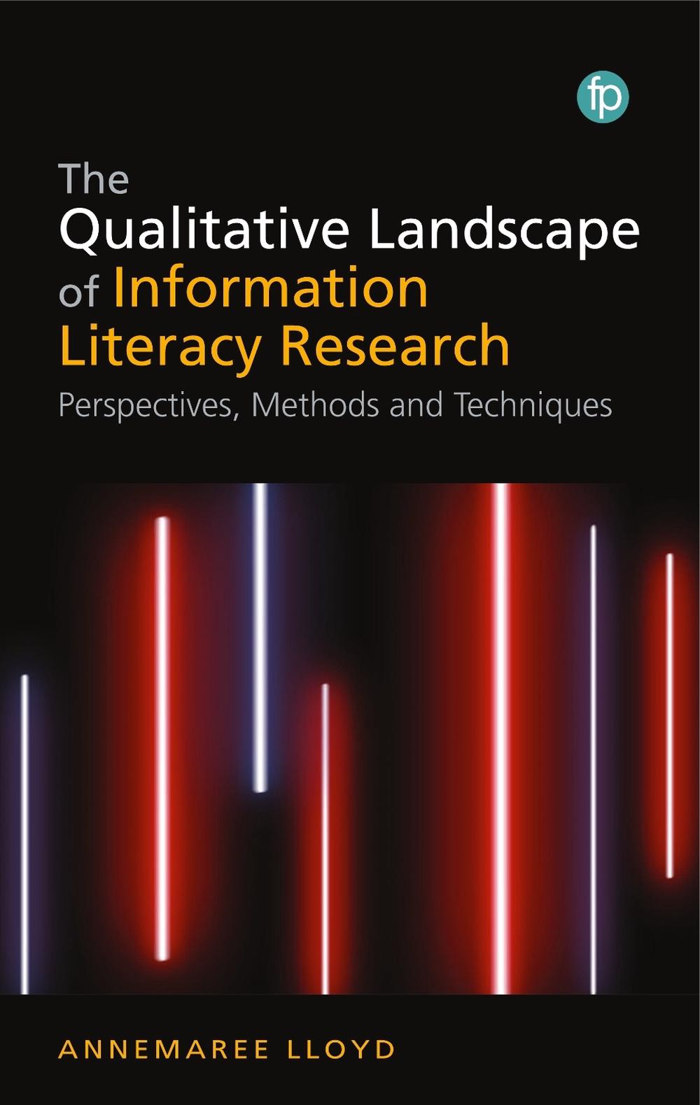 The Qualitative Landscape of Information Literacy Research, 9781783304059