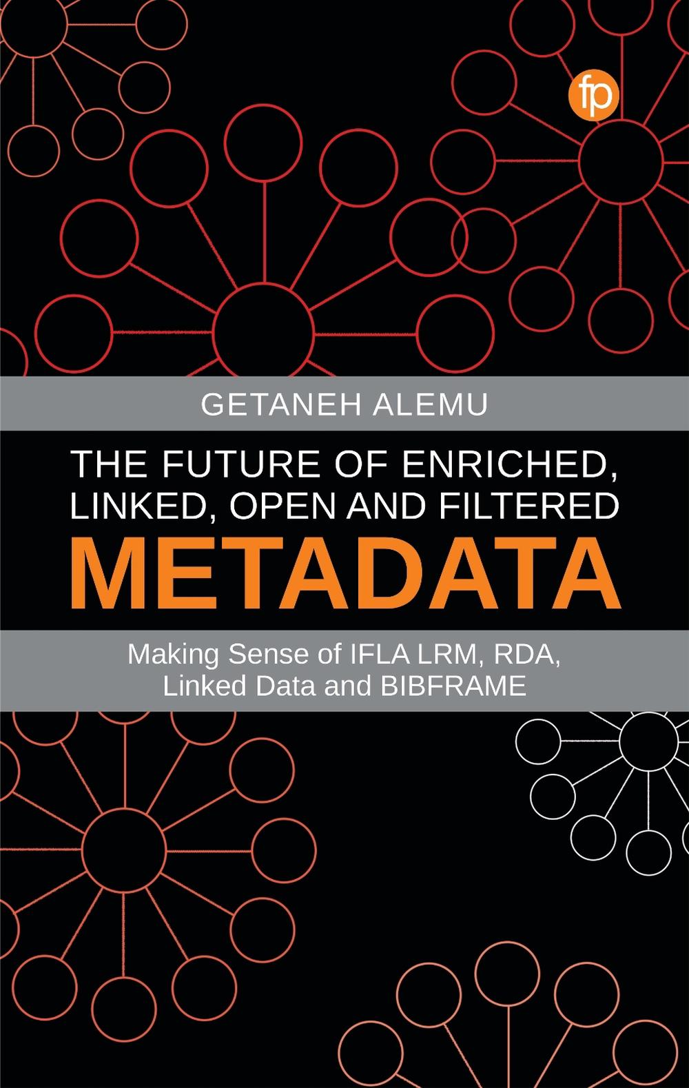 The Future of Enriched, Linked, Open and Filtered Metadata, 9781783304929