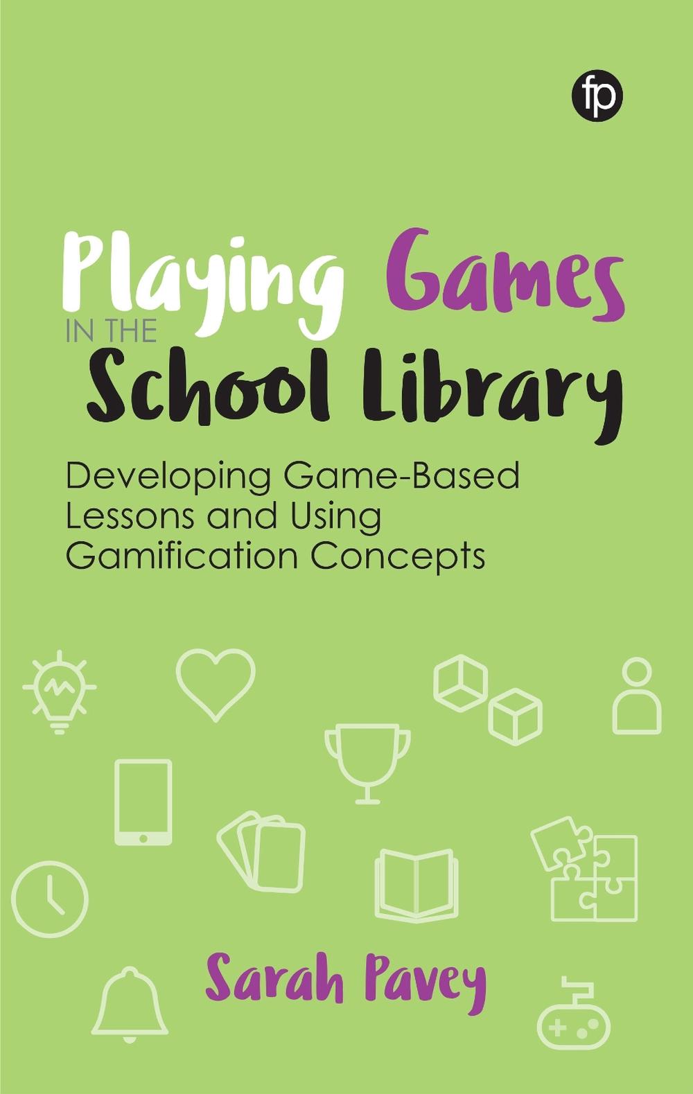 Playing Games in the School Library by Sarah Pavey, Paperback