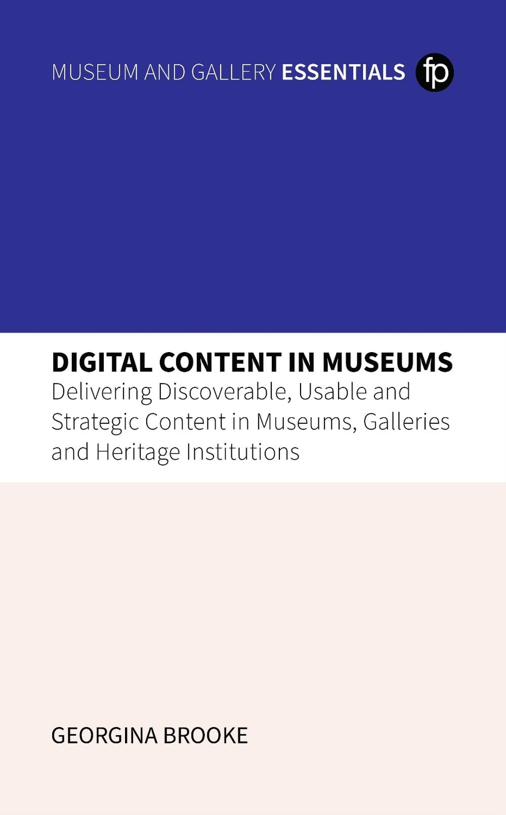 Digital Content in Museums by Georgina Brooke - ISBN: 9781783307180