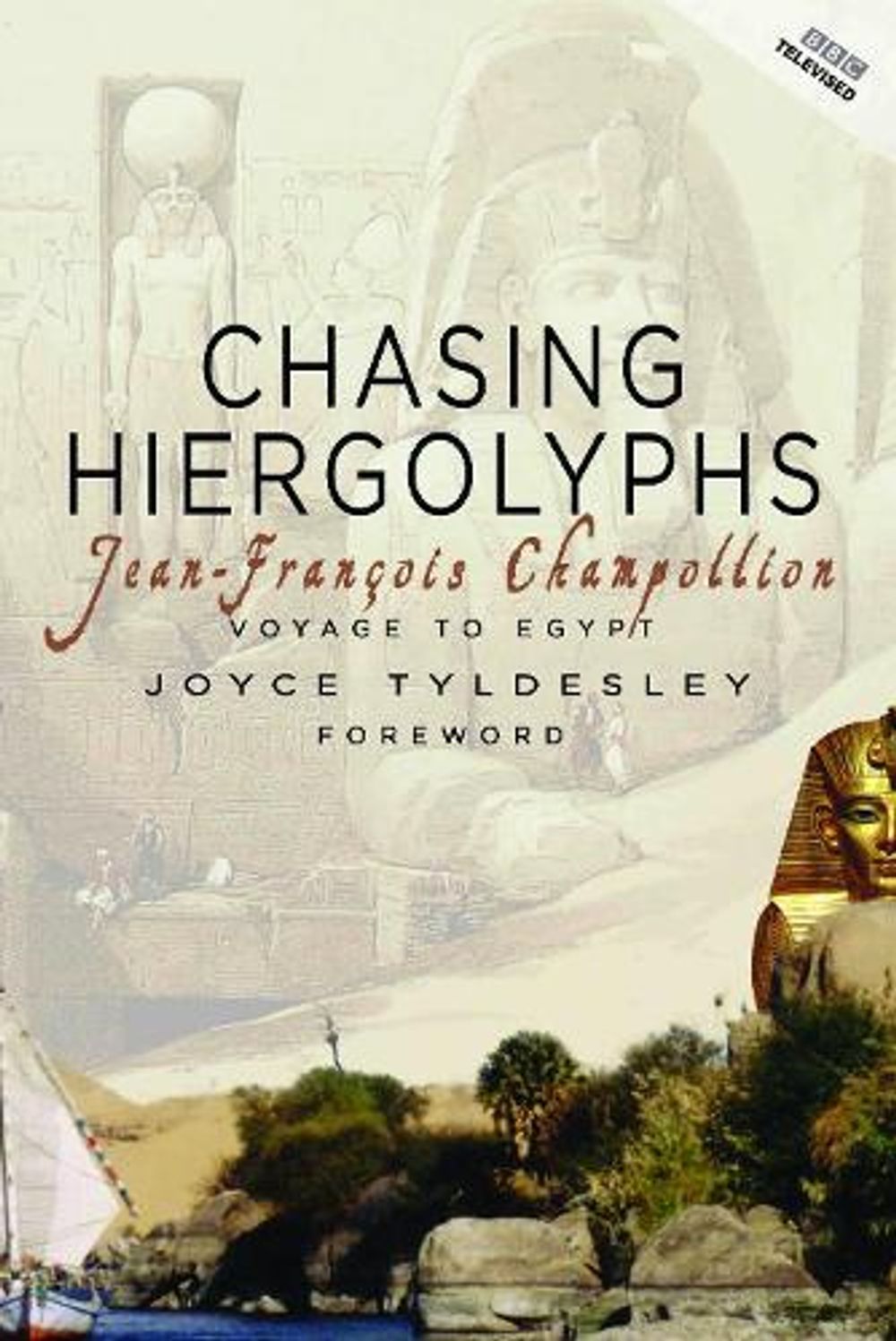 Chasing Hieroglyphs: My Journey to Egypt by Jean-Francois Champollion - ISBN: 9781783342235