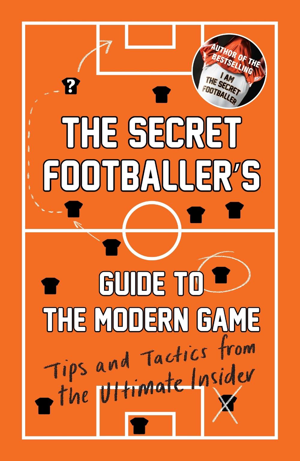 The Secret Footballer's Guide to the Modern Game, 9781783350841