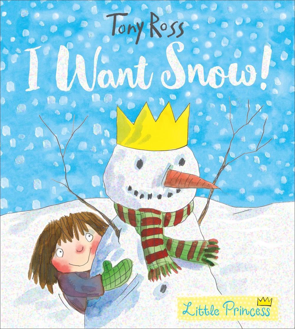 I Want Snow! by Tony Ross - ISBN: 9781783445943