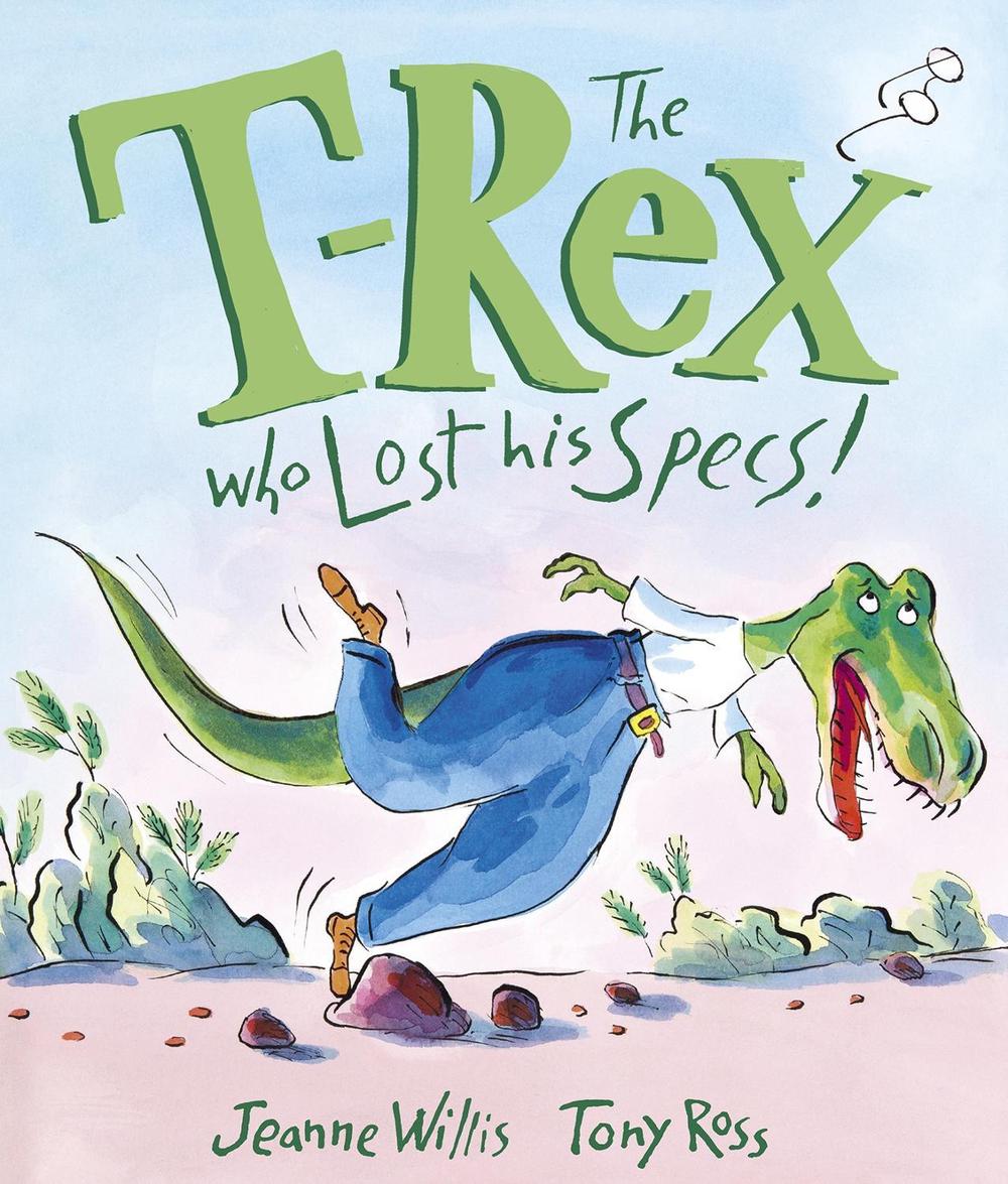 The T-Rex Who Lost His Specs! by Jeanne Willis - ISBN: 9781783445967