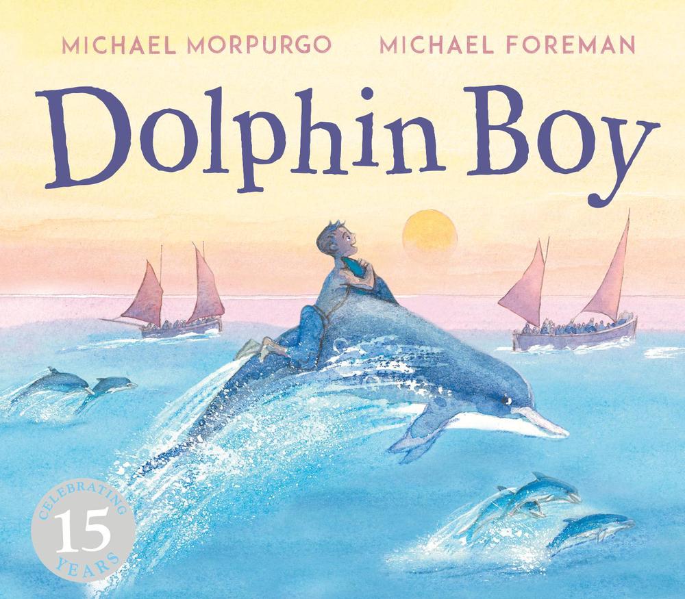 Dolphin Boy by Michael Morpurgo - ISBN: 9781783447503