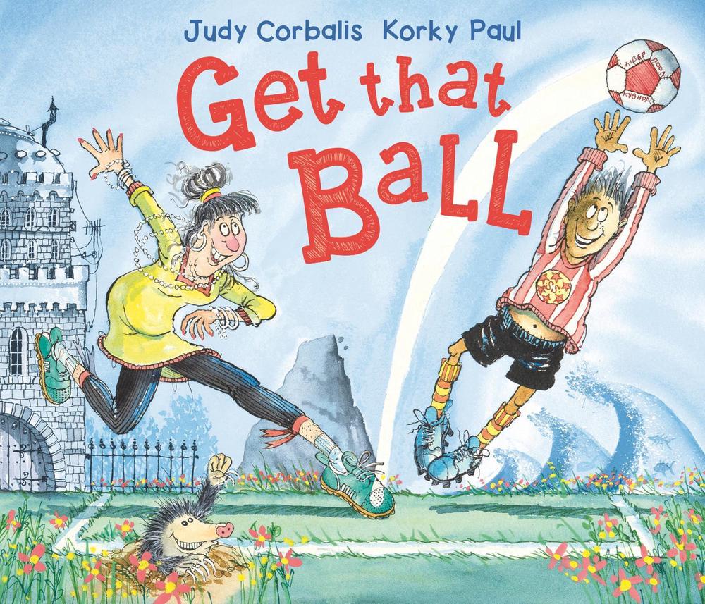 Get That Ball! by Judy Corbalis - ISBN: 9781783447565