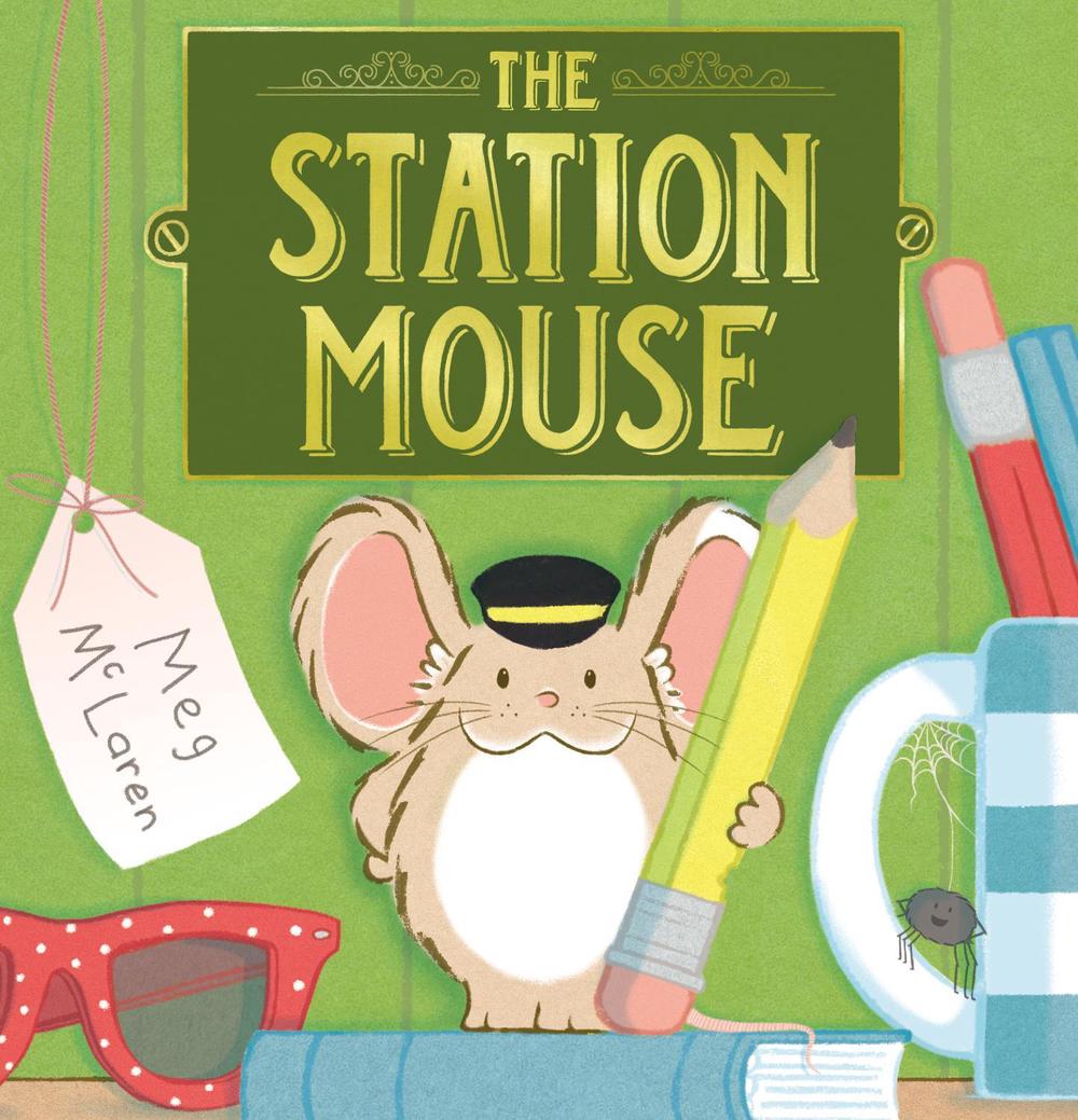 The Station Mouse by Meg McLaren - ISBN: 9781783447572