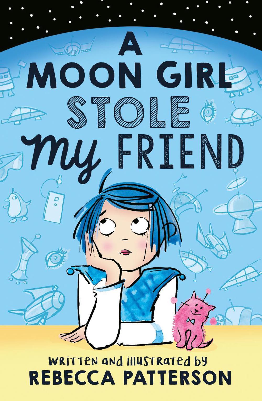 A Moon Girl Stole My Friend by Rebecca Patterson - ISBN: 9781783447985