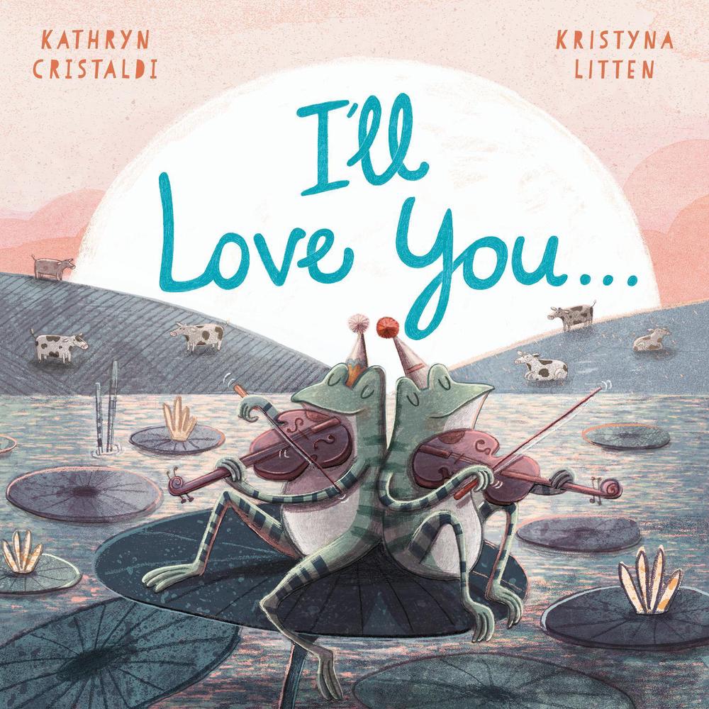 I’ll Love You… by Kathryn Cristaldi - ISBN: 9781783448364